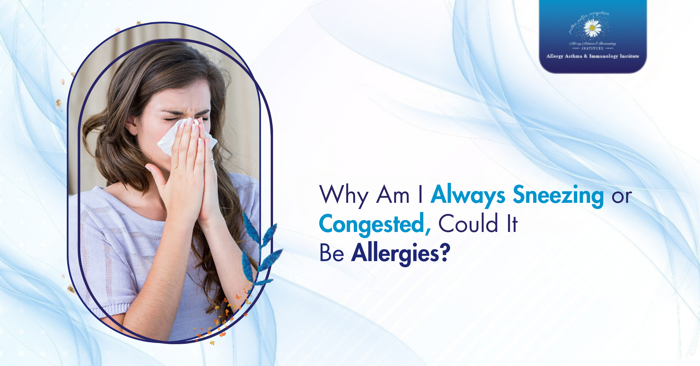 Why Am I Always Sneezing or Congested, Could It Be Allergies