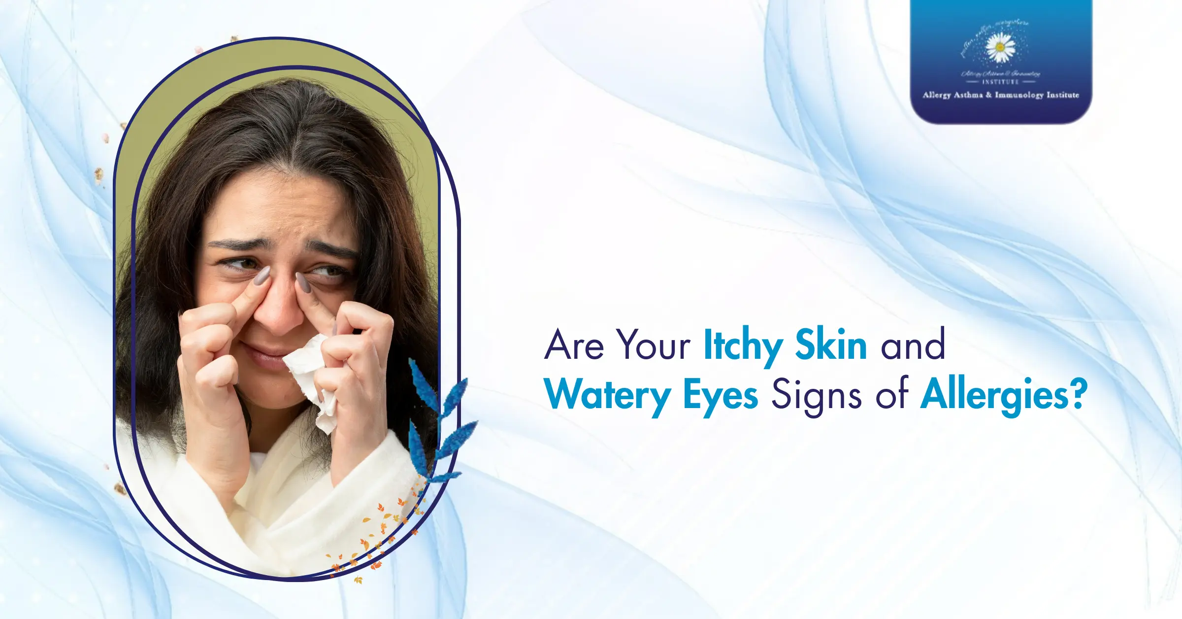 Are Your Itchy Skin and Watery Eyes Signs of Allergies