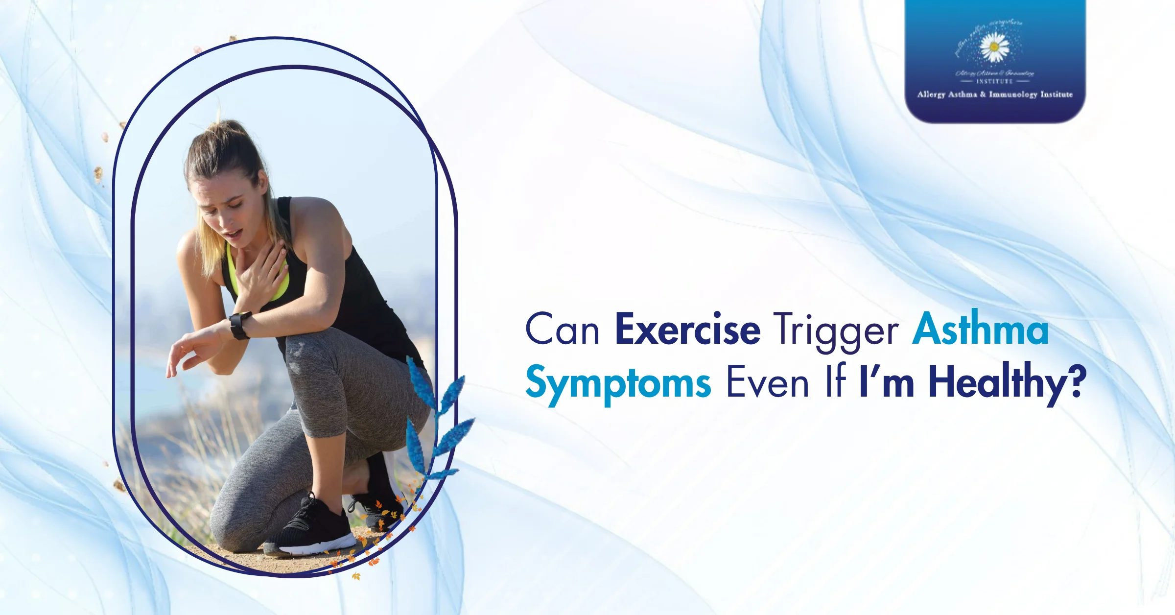 Can Exercise Trigger Asthma Symptoms Even If I’m Healthy