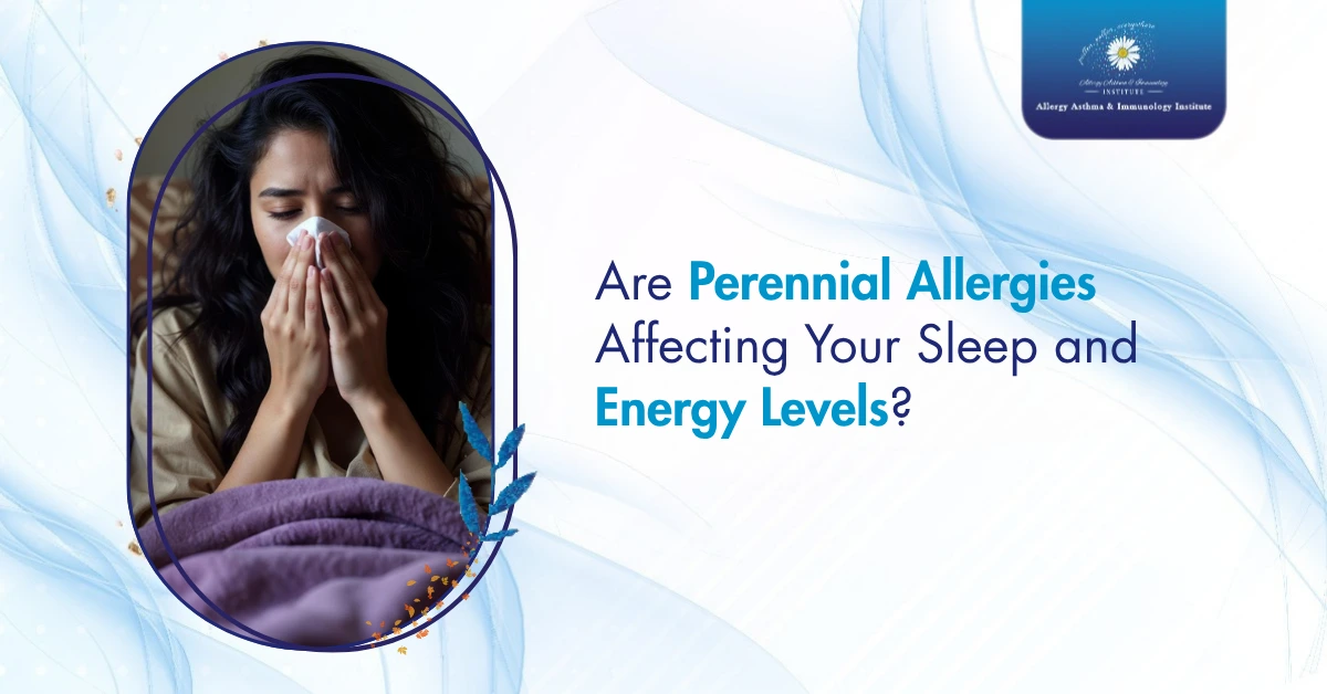 Are Perennial Allergies Affecting Your Sleep and Energy Levels?